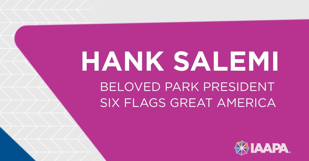 Hank Salemi - Beloved Park President Six Flags Great America